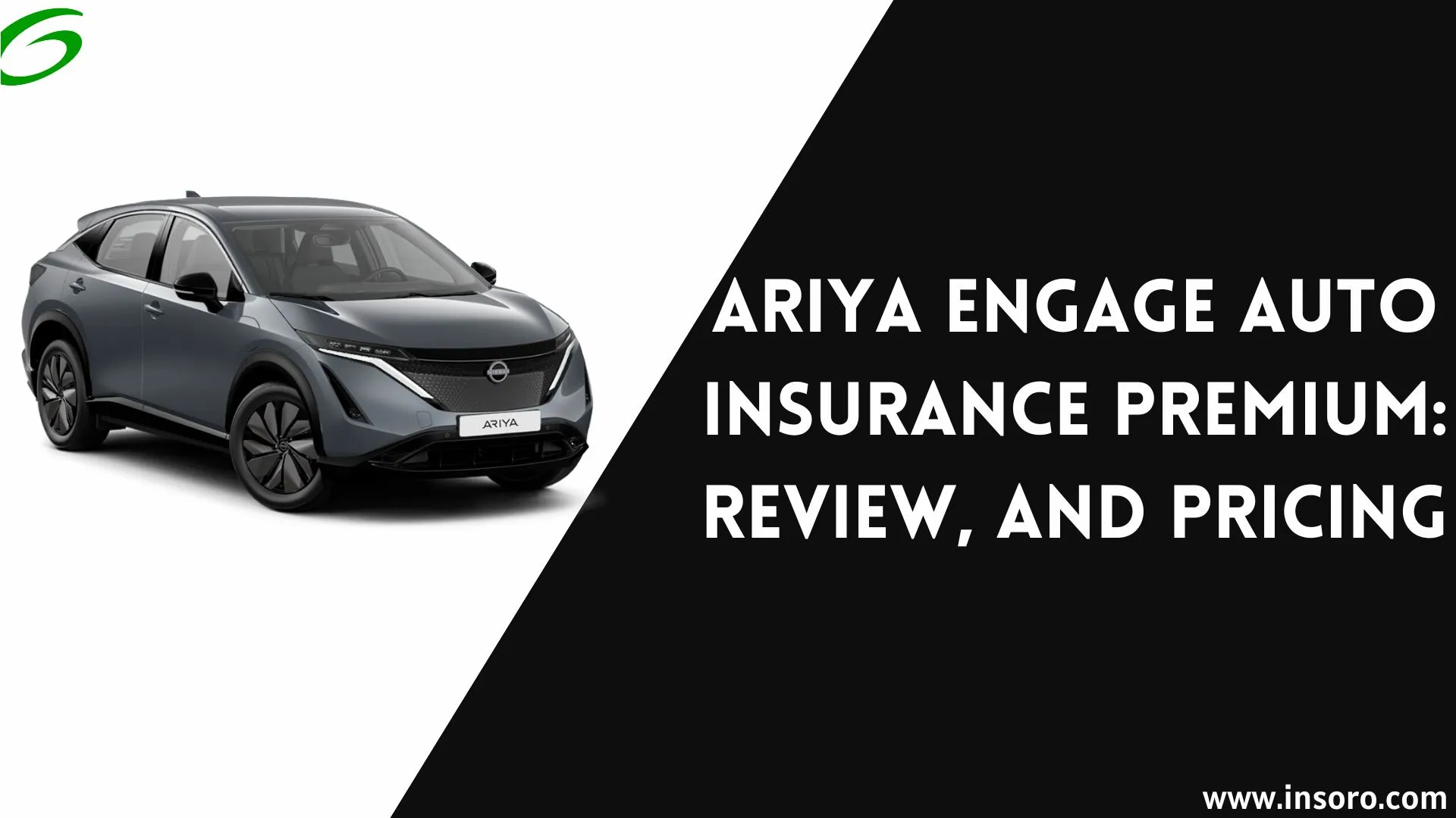 Ariya Engage Auto Insurance Premium